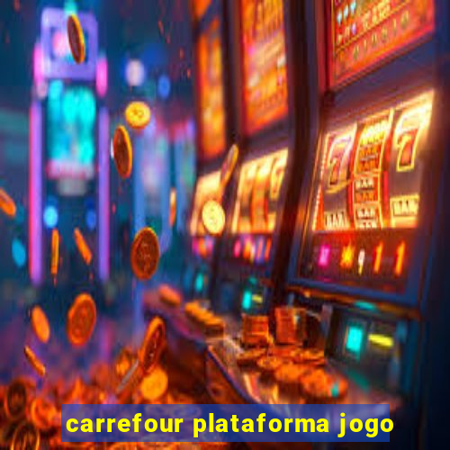 carrefour plataforma jogo